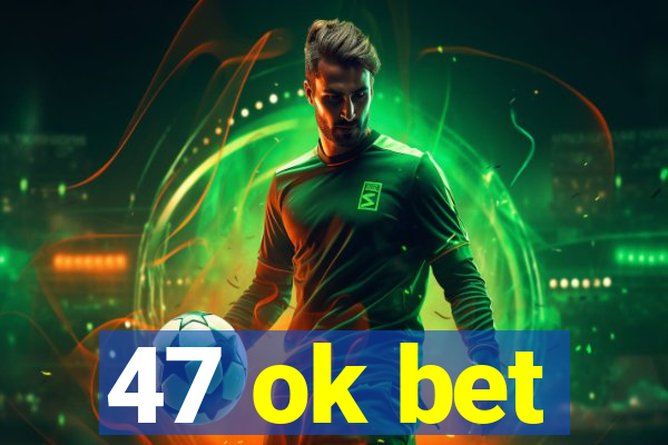 47 ok bet